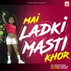 About Main Ladki Masti Khor Song